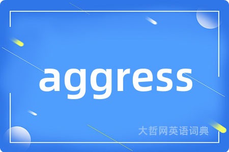 aggress