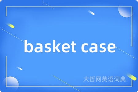 basket case