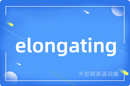 elongating