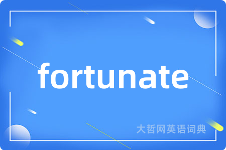 fortunate