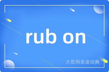 rub on