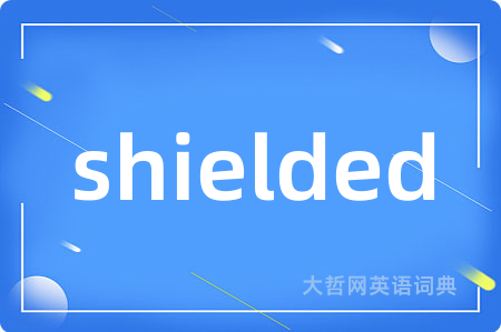 shielded