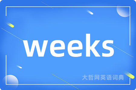 weeks